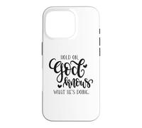 Hold On God Knows What He's Doing Christian Quote Case for iPhone 16 Pro