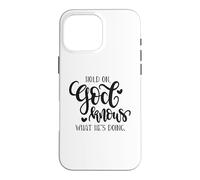 Hold On God Knows What He's Doing Christian Quote Case for iPhone 16 Pro Max
