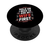 Hold On, I Need to Ask My Wife First Funny Tee for Husbands PopSockets Adhesive PopGrip