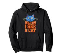 Hold On I See A Cat Funny Animal Lover Tee for Cat Owners Pullover Hoodie