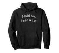 Hold On I See A Cat Funny Cat Lover Design Pullover Hoodie