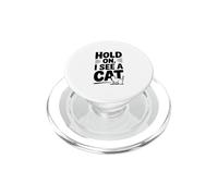 Hold On I See A Cat Funny Cat Lover PopSockets PopGrip for MagSafe