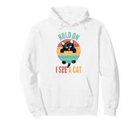 Hold On I See A Cat, Funny Sarcastic Sayings Pullover Hoodie