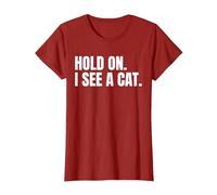 Hold On I See A Cat Shirt for a Cat Lover T-Shirt, Women, Cranberry Red, X-Large