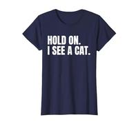 Hold On I See A Cat Shirt for a Cat Lover T-Shirt, Women, Navy Blue, Small