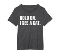 Hold On I See A Cat Shirt for a Cat Lover T-Shirt, Women's Plus, Dark Heather Grey, 4X