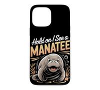Hold On I See a Manatee Sea Cow Ocean Animal Case for iPhone 13 Pro Max