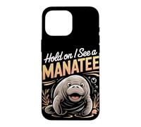 Hold On I See a Manatee Sea Cow Ocean Animal Case for iPhone 16 Pro Max