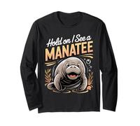 Hold On I See a Manatee Sea Cow Ocean Animal Long Sleeve T-Shirt