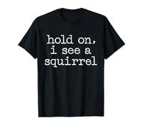 Hold On I See A Squirrel Funny Animal Value Graphic T-Shirt