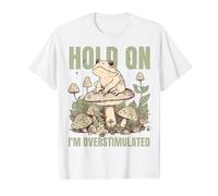 Hold on I'm Overstimulated Frog ADHD and Anxiety Funny Frog T-Shirt