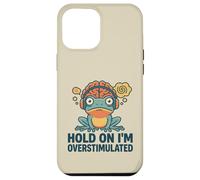 Hold On I'm Overstimulated Funny ADHD Frog Meme Quote Case for iPhone 12 Pro Max