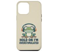 Hold On I'm Overstimulated Funny ADHD Frog Meme Quote Case for iPhone 12 Pro Max
