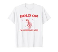 Hold On I'm Overstimulated Funny Bear Meme T-Shirt