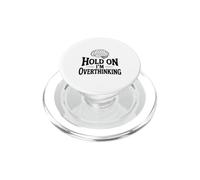 Hold On I'm Overthinking Funny For Anxious Minds PopSockets PopGrip for MagSafe