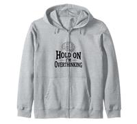 Hold On I'm Overthinking Funny For Anxious Minds Zip Hoodie