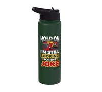 Hold on I'm Still Looking for The Joke Stainless Steel Insulated Water Bottle