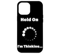Hold On I'm Thinking Funny Programming Buffering Loading Case for iPhone 12 Pro Max