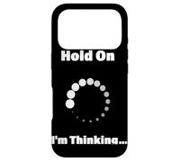 Hold On I'm Thinking Funny Programming Buffering Loading Case for iPhone 17 Pro