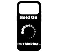 Hold On I'm Thinking Funny Programming Buffering Loading Case for iPhone 17 Pro Max
