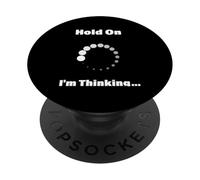 Hold On I'm Thinking Funny Programming Buffering Loading PopSockets Adhesive PopGrip