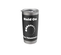 Hold On I'm Thinking Funny Programming Buffering Loading Stainless Steel Insulated Tumbler