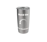 Hold On I'm Thinking Funny Programming Buffering Loading Stainless Steel Insulated Tumbler