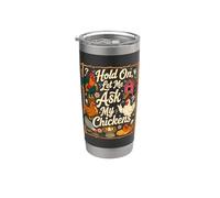 Hold On, Let Me Ask My Chickens Backyard Farm Chicken Meme Stainless Steel Insulated Tumbler