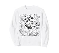 Hold On, Let Me Ask My Chickens Backyard Farm Chicken Meme Sweatshirt