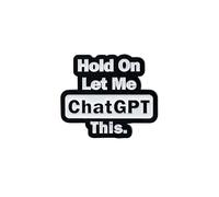 Hold On Let Me ChatGPT This Enamel Pin, Funny Tech Humor Pin Brooch, Computer AI Geek Lapel Badges, Funny Internet Meme Brooch, Digital Humor Gift For Programmers Friend Coworker Tech Lover, Relatable