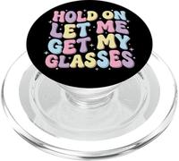 Hold On Let Me Get My Glasses PopSockets PopGrip for MagSafe