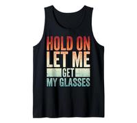 Hold On Let Me Get My Glasses Tank Top