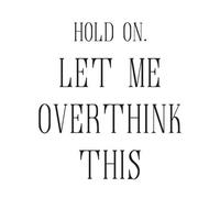 Hold On Let Me Over Think This Men's T-Shirt - White - M - White