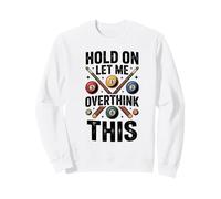 Hold On Let Me Overthink This Billiards pool Sweatshirt