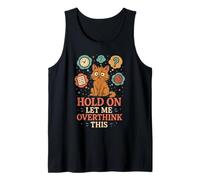 Hold On Let Me Overthink This Cat Mental Health Funny Tank Top