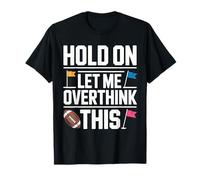 Hold On Let Me Overthink This Flag Football T-Shirt