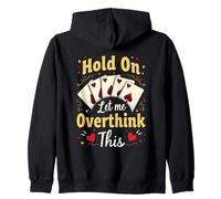 Hold,On Let Me Overthink This Funny Bridge Card Game Player Zip Hoodie