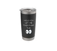 Hold On Let Me Overthink This - Funny Eyes Design Stainless Steel Insulated Tumbler