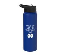 Hold On Let Me Overthink This - Funny Eyes Design Stainless Steel Insulated Water Bottle