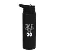 Hold On Let Me Overthink This - Funny Eyes Design Stainless Steel Insulated Water Bottle