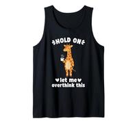 Hold On Let Me Overthink This Funny Giraffe Tank Top
