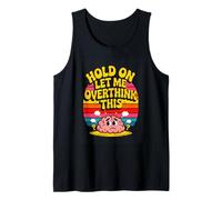 Hold On Let Me Overthink This Funny Overthinker Brain Tank Top