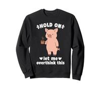 Hold On Let Me Overthink This Funny Pig Sweatshirt