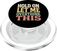 Hold On Let Me Overthink This Funny Quote For Thinkers PopSockets PopGrip for MagSafe