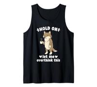 Hold On Let Me Overthink This Funny Wolf Tank Top