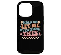 Hold On Let Me Overthink This Humor Case for iPhone 13 Pro
