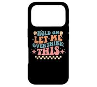 Hold On Let Me Overthink This Humor Case for iPhone 17 Pro