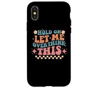 Hold On Let Me Overthink This Humor Case for iPhone X/XS
