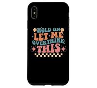 Hold On Let Me Overthink This Humor Case for iPhone XS Max