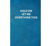 Hold On Let Me Overthink This: Office Lined Blank Notebook Journal with a funny saying on the outside